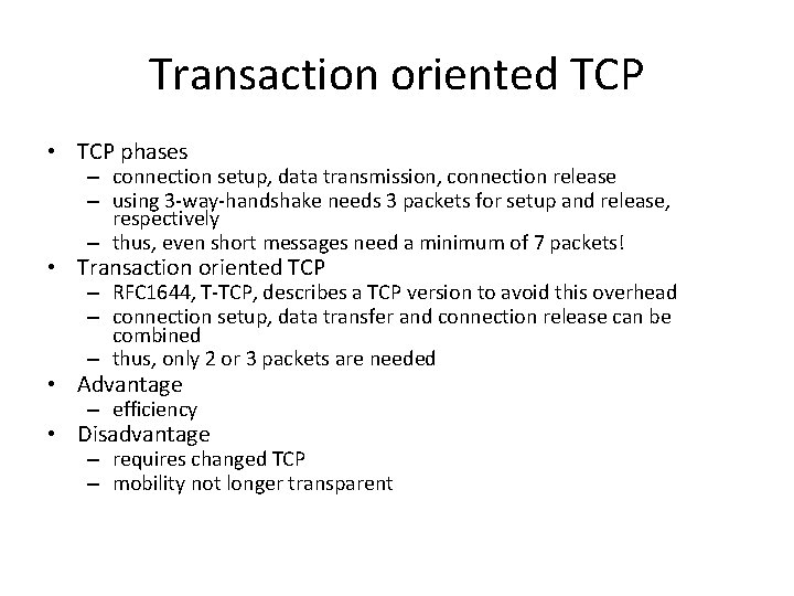 Transaction oriented TCP • TCP phases – connection setup, data transmission, connection release –