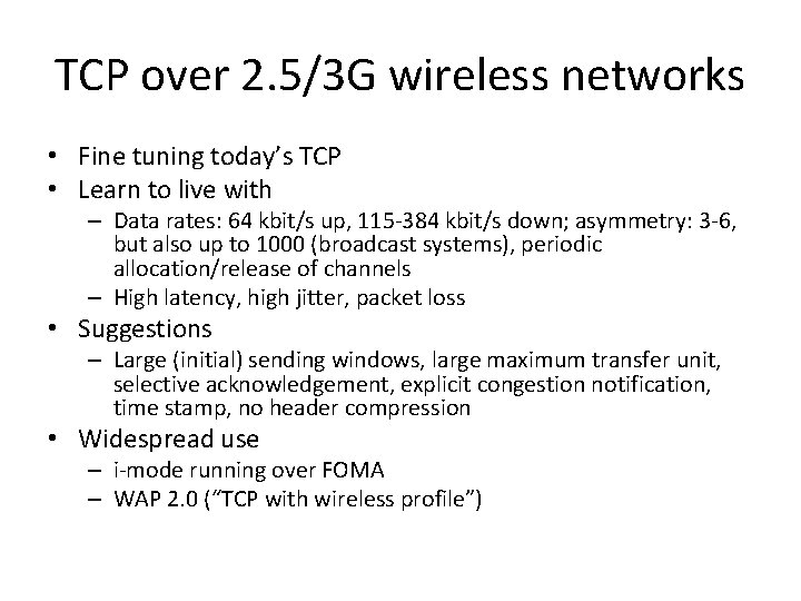 TCP over 2. 5/3 G wireless networks • Fine tuning today’s TCP • Learn