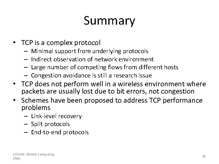 Summary • TCP is a complex protocol – – Minimal support from underlying protocols