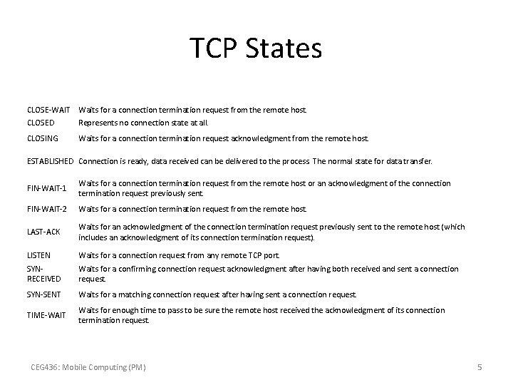 TCP States CLOSE-WAIT Waits for a connection termination request from the remote host. CLOSED