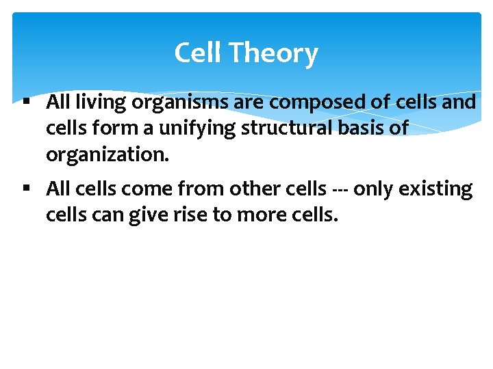 Cell Theory § All living organisms are composed of cells and cells form a
