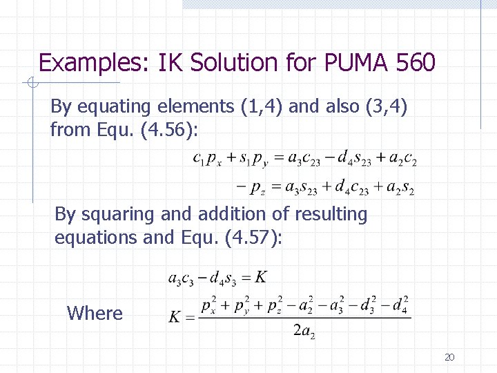 Examples: IK Solution for PUMA 560 By equating elements (1, 4) and also (3,