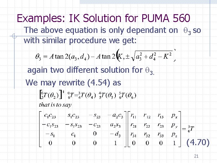 Examples: IK Solution for PUMA 560 The above equation is only dependant on 3