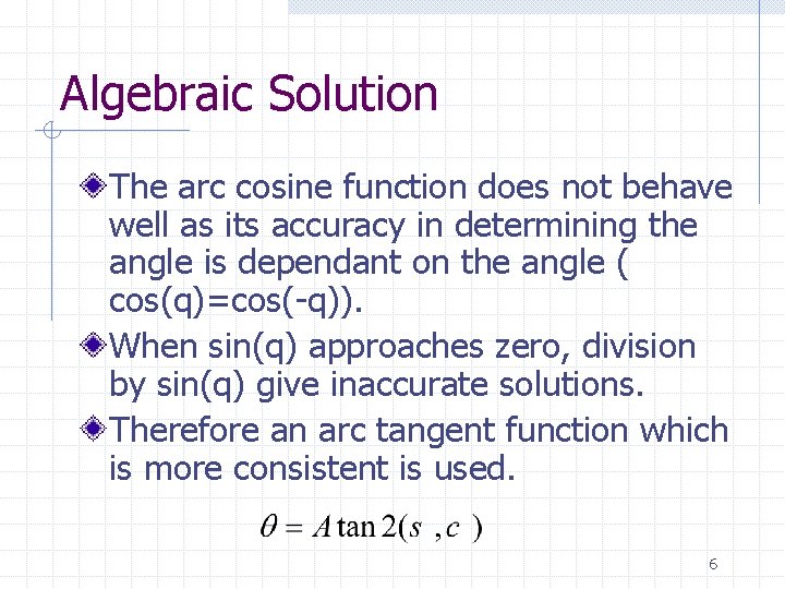 Algebraic Solution The arc cosine function does not behave well as its accuracy in