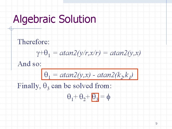 Algebraic Solution Therefore: + 1 = atan 2(y/r, x/r) = atan 2(y, x) And