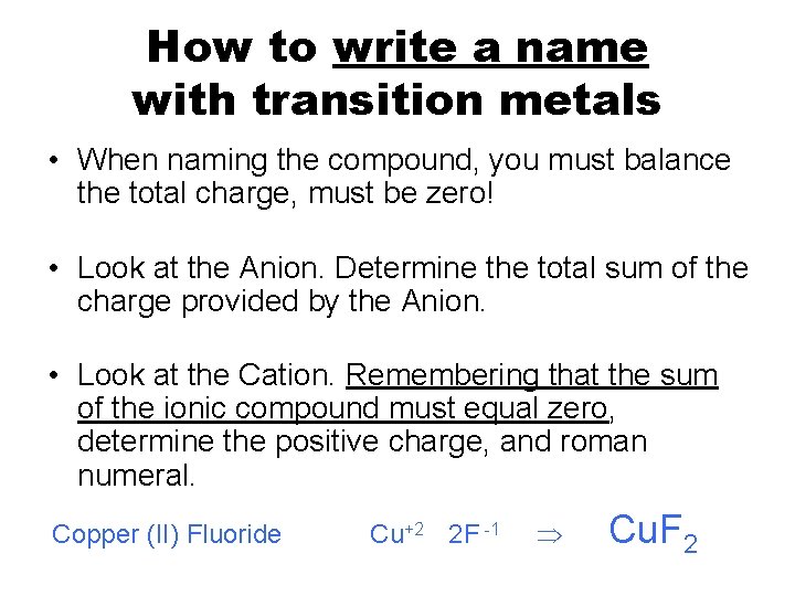 How to write a name with transition metals • When naming the compound, you