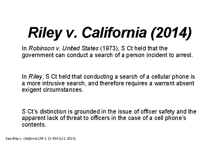 Riley v. California (2014) In Robinson v. United States (1973), S Ct held that
