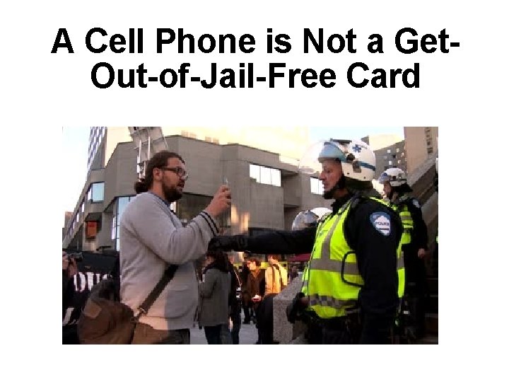 A Cell Phone is Not a Get. Out-of-Jail-Free Card 