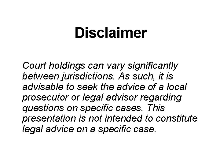 Disclaimer Court holdings can vary significantly between jurisdictions. As such, it is advisable to