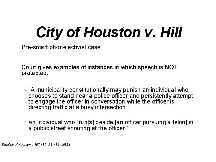 City of Houston v. Hill Pre-smart phone activist case. Court gives examples of instances