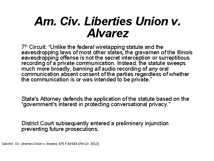 Am. Civ. Liberties Union v. Alvarez 7 th Circuit: “Unlike the federal wiretapping statute