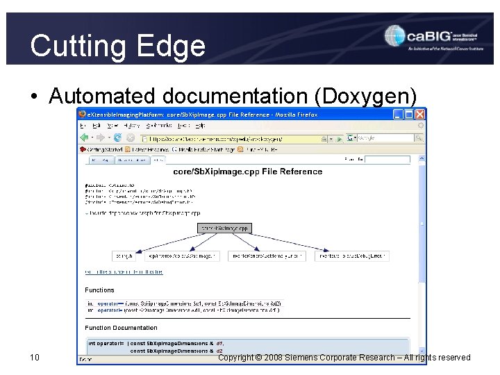 Cutting Edge • Automated documentation (Doxygen) 10 Copyright © 2008 Siemens Corporate Research –