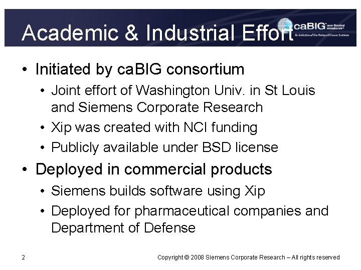 Academic & Industrial Effort • Initiated by ca. BIG consortium • Joint effort of
