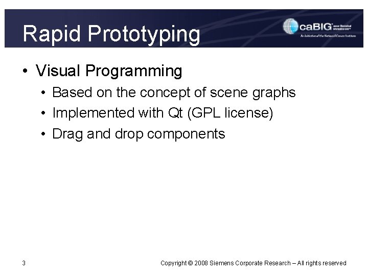 Rapid Prototyping • Visual Programming • Based on the concept of scene graphs •