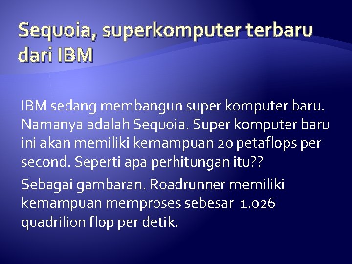 Sequoia, superkomputer terbaru dari IBM sedang membangun super komputer baru. Namanya adalah Sequoia. Super