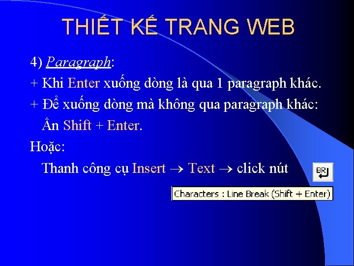 THIẾT KẾ TRANG WEB 4) Paragraph: + Khi Enter xuống dòng là qua 1