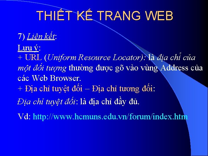 THIẾT KẾ TRANG WEB 7) Liên kết: Lưu ý: + URL (Uniform Resource Locator):