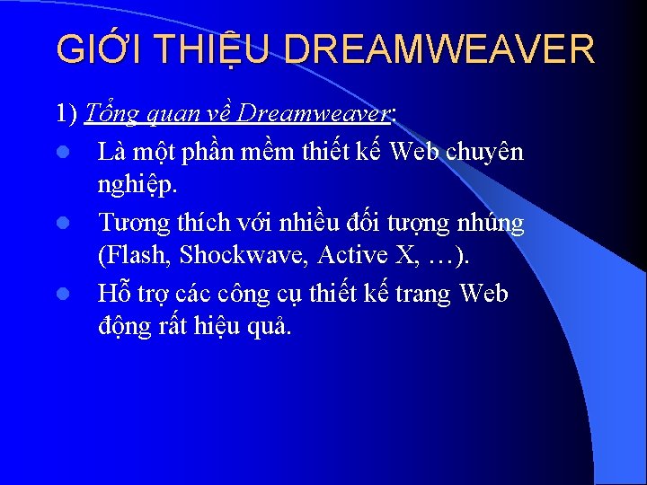 GIỚI THIỆU DREAMWEAVER 1) Tổng quan về Dreamweaver: l Là một phần mềm thiết