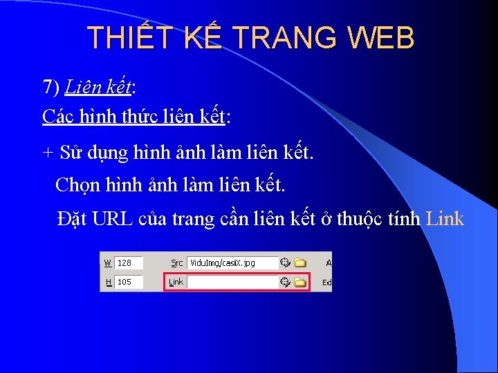 THIẾT KẾ TRANG WEB 7) Liên kết: Các hình thức liên kết: + Sử