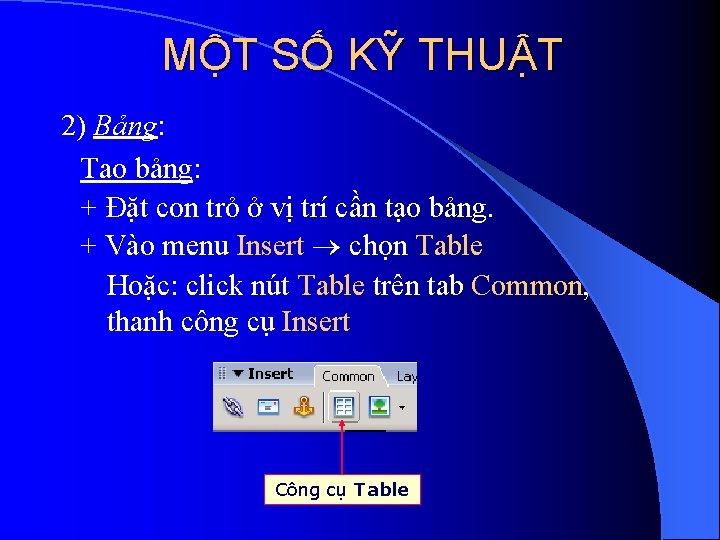 MỘT SỐ KỸ THUẬT 2) Bảng: Tạo bảng: + Đặt con trỏ ở vị