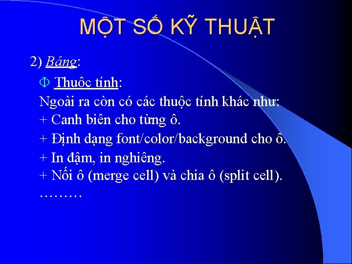 MỘT SỐ KỸ THUẬT 2) Bảng: Thuộc tính: Ngoài ra còn có các thuộc