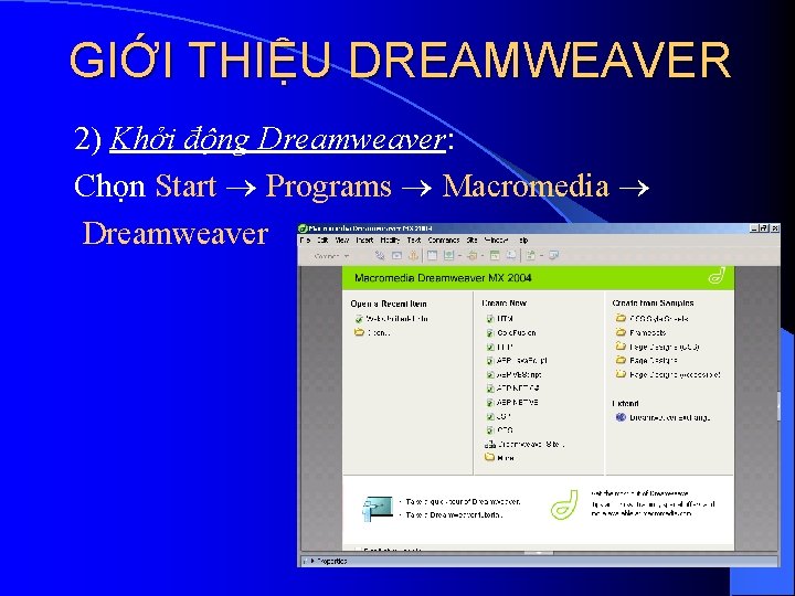 GIỚI THIỆU DREAMWEAVER 2) Khởi động Dreamweaver: Chọn Start Programs Macromedia Dreamweaver 