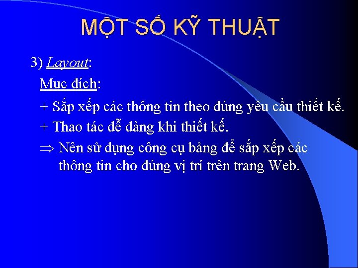 MỘT SỐ KỸ THUẬT 3) Layout: Mục đích: + Sắp xếp các thông tin