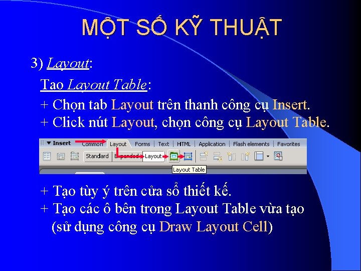 MỘT SỐ KỸ THUẬT 3) Layout: Tạo Layout Table: + Chọn tab Layout trên