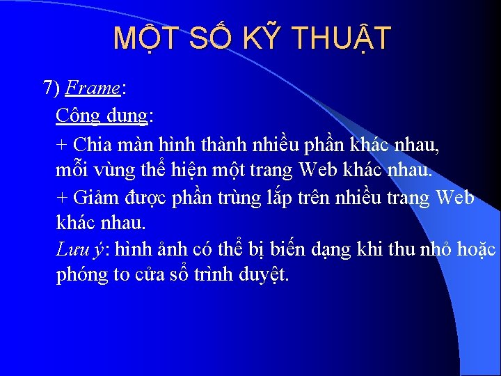 MỘT SỐ KỸ THUẬT 7) Frame: Công dụng: + Chia màn hình thành nhiều