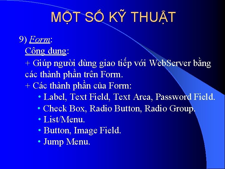 MỘT SỐ KỸ THUẬT 9) Form: Công dụng: + Giúp người dùng giao tiếp