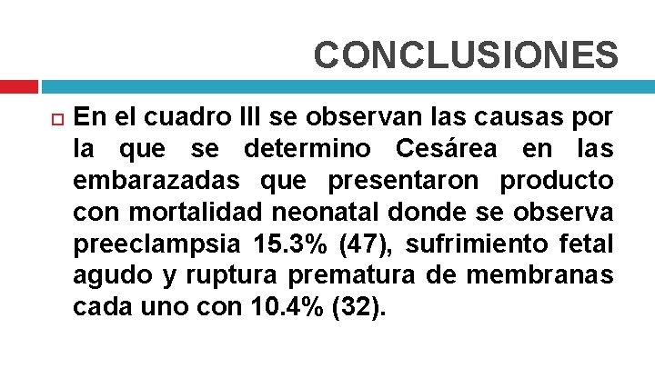 CONCLUSIONES En el cuadro III se observan las causas por la que se determino