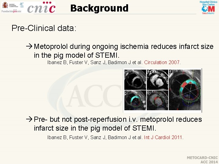 Background Pre-Clinical data: Metoprolol during ongoing ischemia reduces infarct size in the pig model