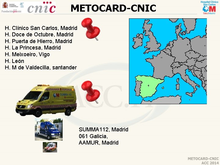 METOCARD-CNIC H. Clínico San Carlos, Madrid H. Doce de Octubre, Madrid H. Puerta de