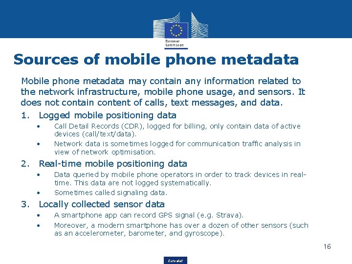 Sources of mobile phone metadata Mobile phone metadata may contain any information related to