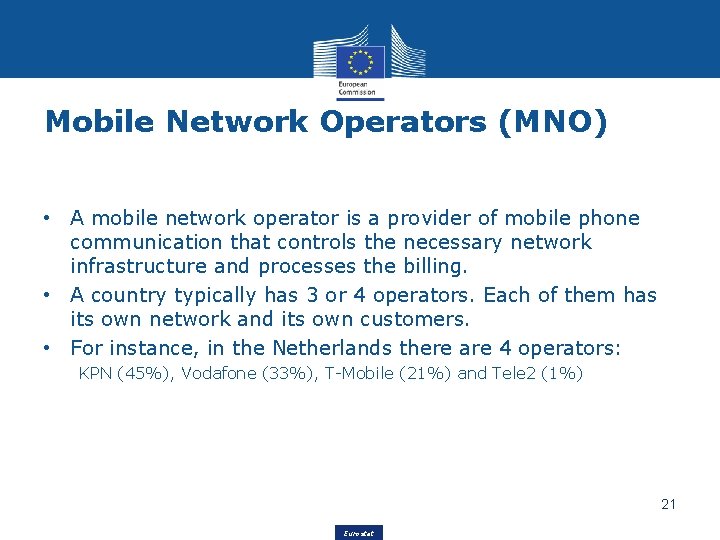 Mobile Network Operators (MNO) • A mobile network operator is a provider of mobile
