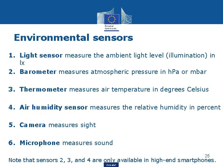 Environmental sensors 1. Light sensor measure the ambient light level (illumination) in lx 2.