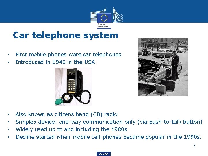 Car telephone system • • First mobile phones were car telephones Introduced in 1946
