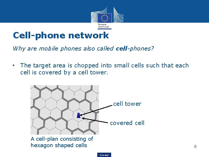 Cell-phone network Why are mobile phones also called cell-phones? • The target area is