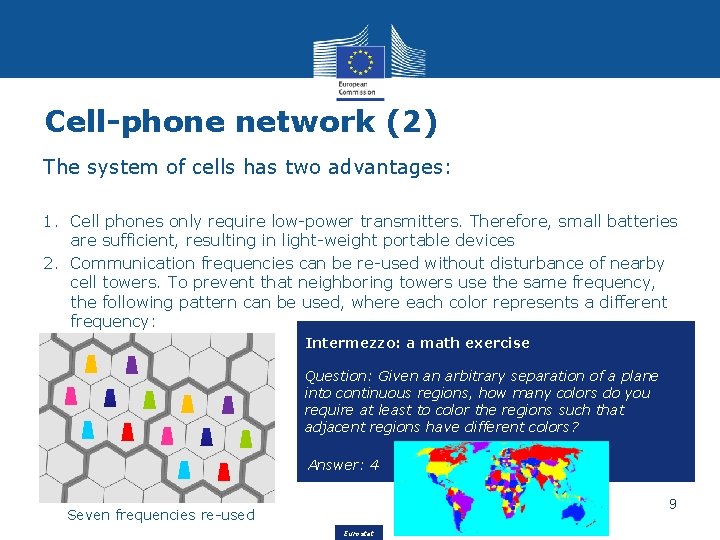 Cell-phone network (2) The system of cells has two advantages: 1. Cell phones only