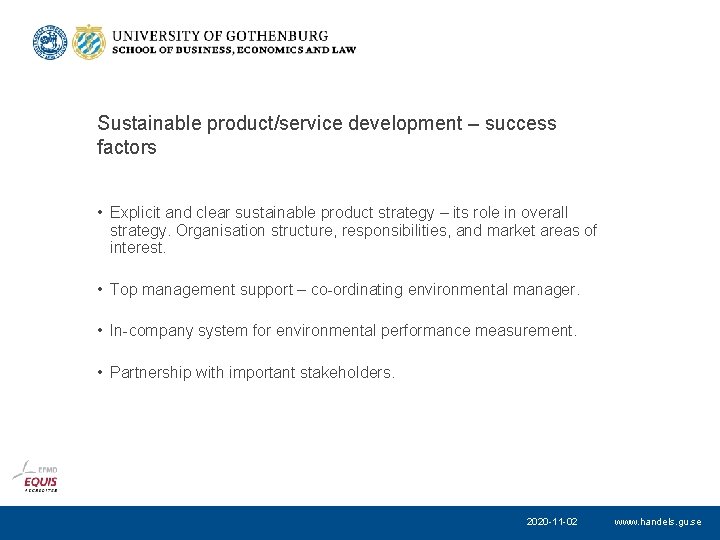 Sustainable product/service development – success factors • Explicit and clear sustainable product strategy –