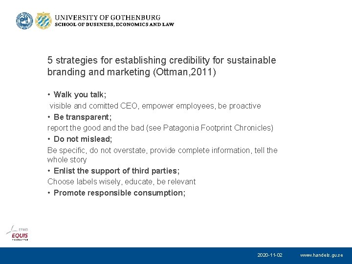 5 strategies for establishing credibility for sustainable branding and marketing (Ottman, 2011) • Walk