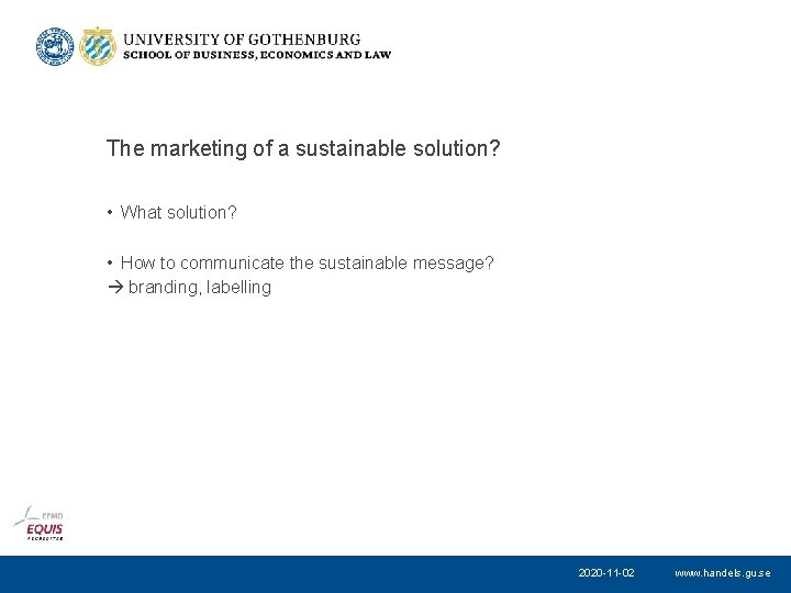 The marketing of a sustainable solution? • What solution? • How to communicate the