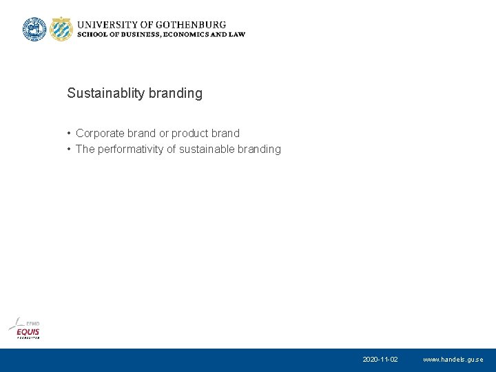 Sustainablity branding • Corporate brand or product brand • The performativity of sustainable branding