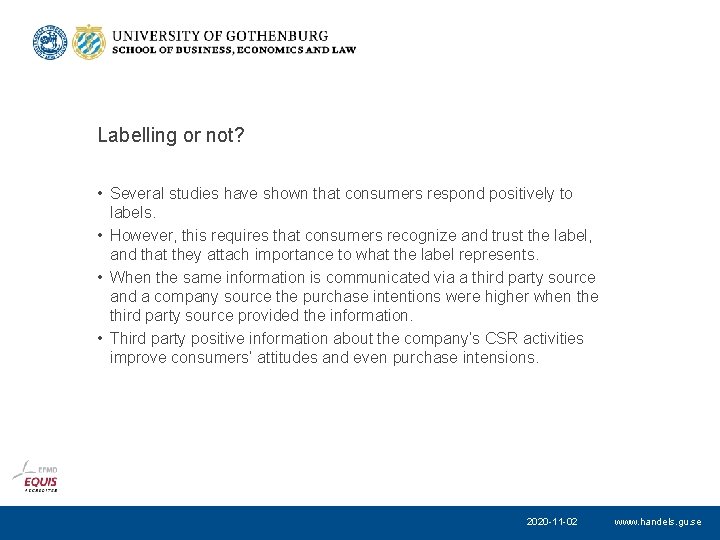 Labelling or not? • Several studies have shown that consumers respond positively to labels.