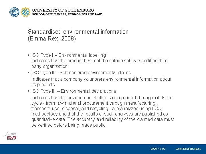 Standardised environmental information (Emma Rex, 2008) • ISO Type I – Environmental labelling Indicates
