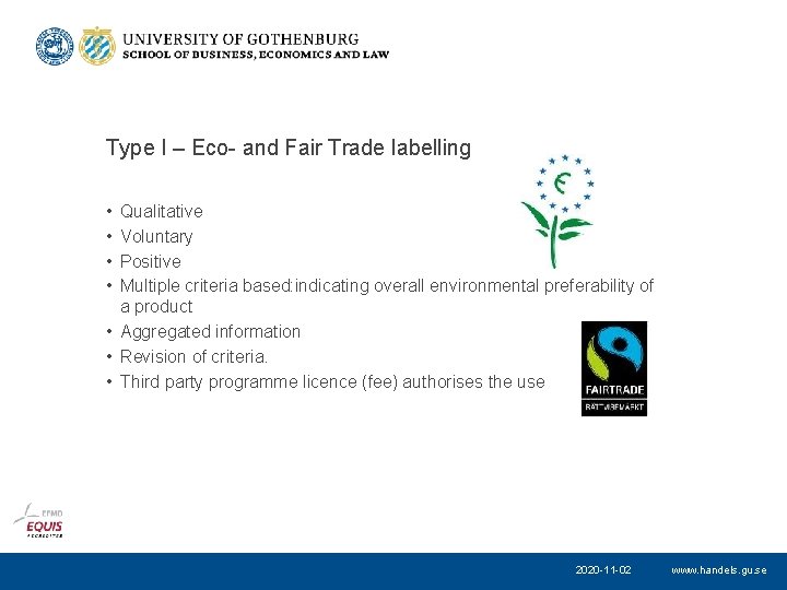 Type I – Eco- and Fair Trade labelling • • Qualitative Voluntary Positive Multiple
