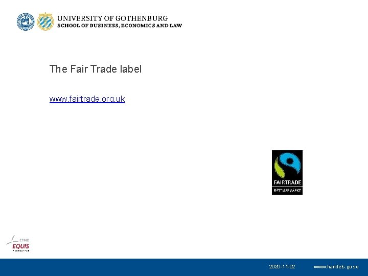 The Fair Trade label www. fairtrade. org. uk 2020 -11 -02 www. handels. gu.