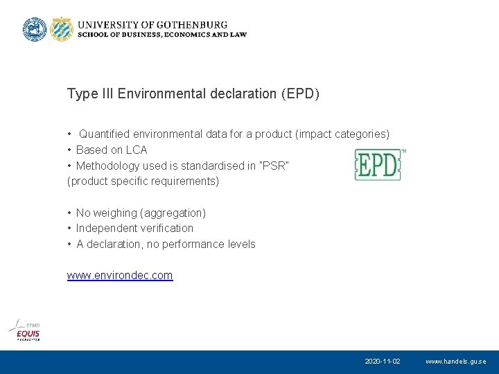 Type III Environmental declaration (EPD) • Quantified environmental data for a product (impact categories)