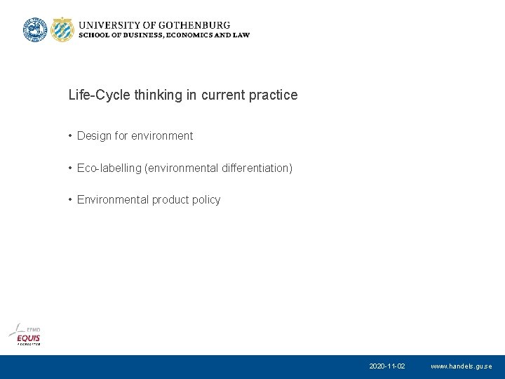 Life-Cycle thinking in current practice • Design for environment • Eco-labelling (environmental differentiation) •