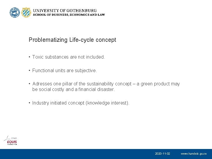 Problematizing Life-cycle concept • Toxic substances are not included. • Functional units are subjective.